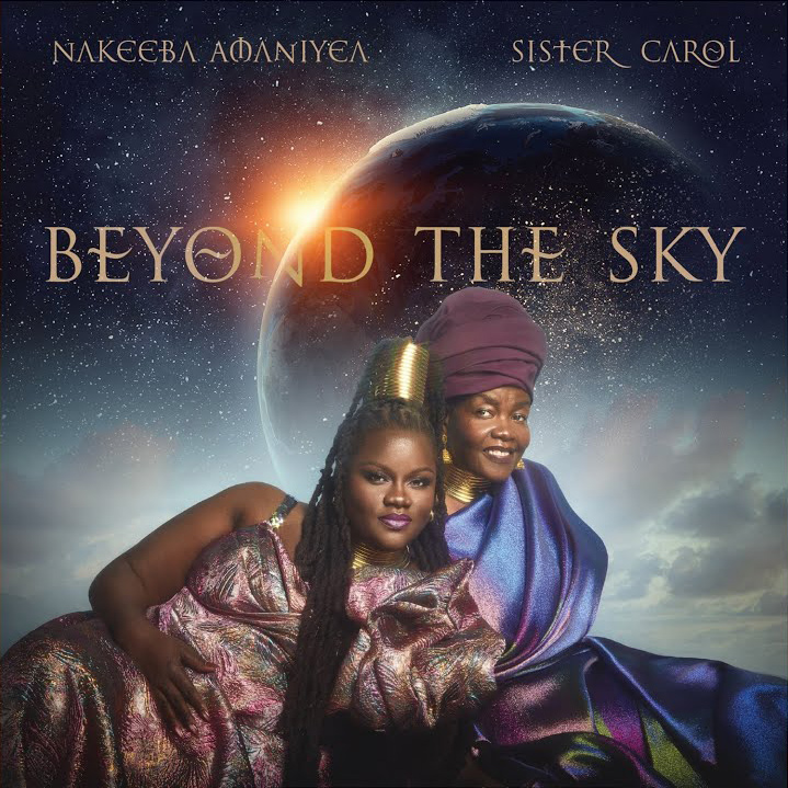 Nakeeba Amaniyea & Sister Carol - Beyond The Sky (Full Album)
