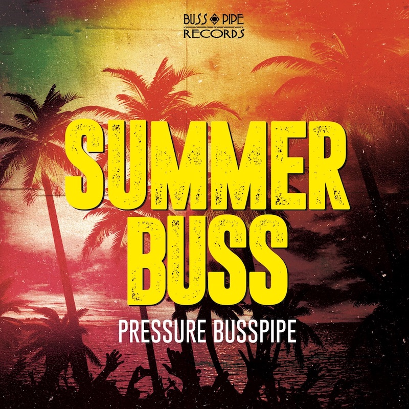 Release: Pressure Busspipe - Summer Buss