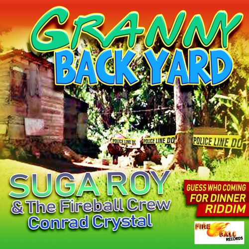 Suga Roy The Fireball Crew feat. Conrad Crystal - Granny Back Yard