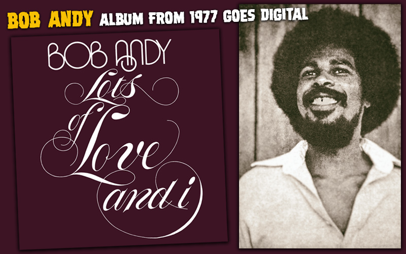 bob-andy-s-lots-of-love-and-i-album-from-1977-re-released