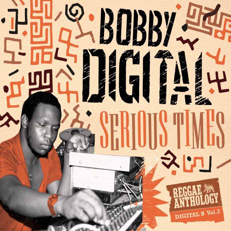 Release: Bobby Digital - Serious Times: Reggae Anthology Digital B Vol. 2