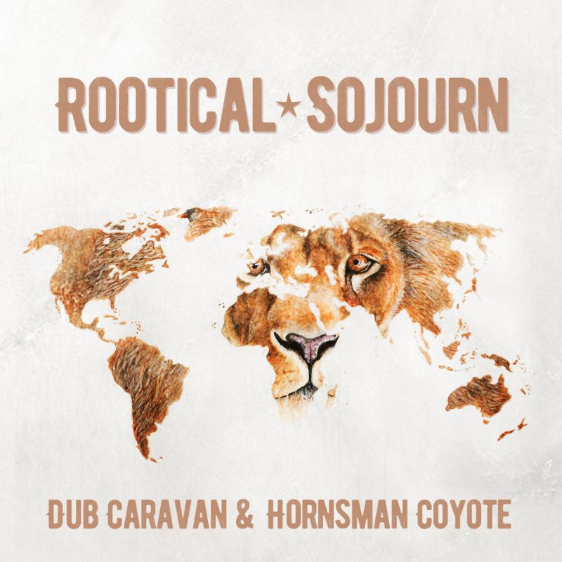 Release Dub Caravan And Hornsman Coyote Rootical Sojourn 