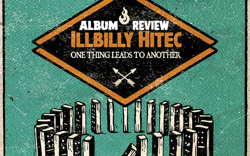 Review Illbilly Hitec One Thing Leads To Another