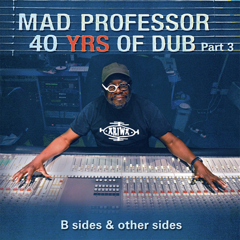 Release: Mad Professor - B Sides & Other Sides: 40 Years Of Dub Pt. 3