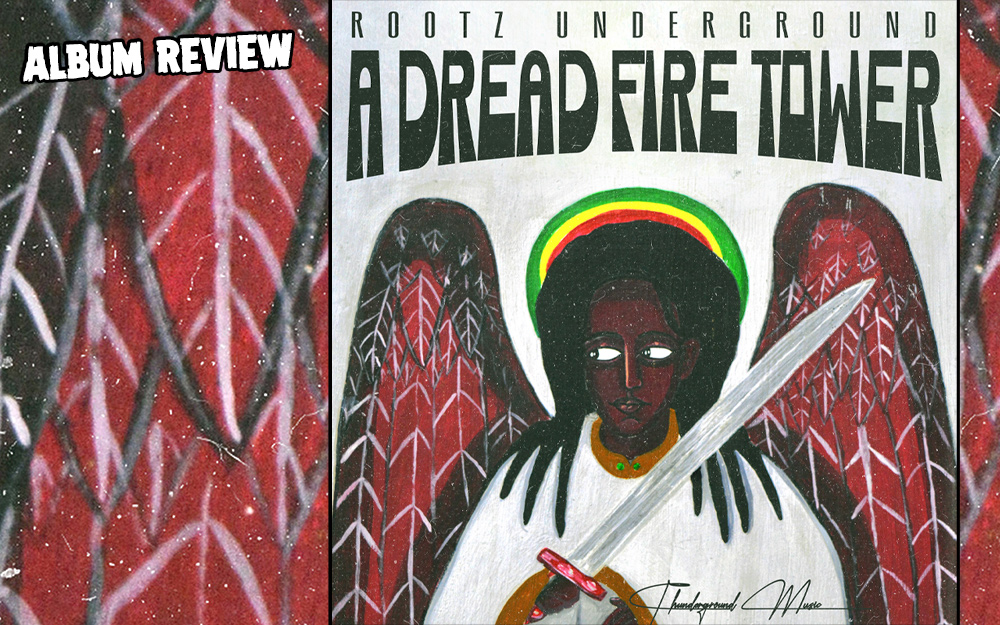 Album Review: Rootz Underground - A Dread Fire Tower