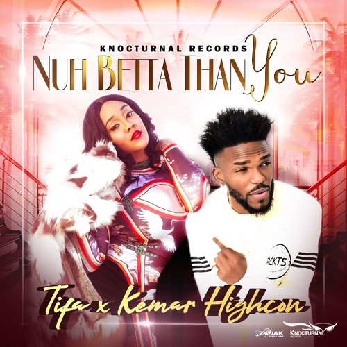 Tifa & Kemar Highcon - Nuh Betta Than You