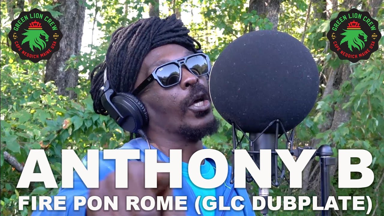 Anthony B - Fire Pon Rome (Green Lion Crew Dubplate) [9/8/2023]