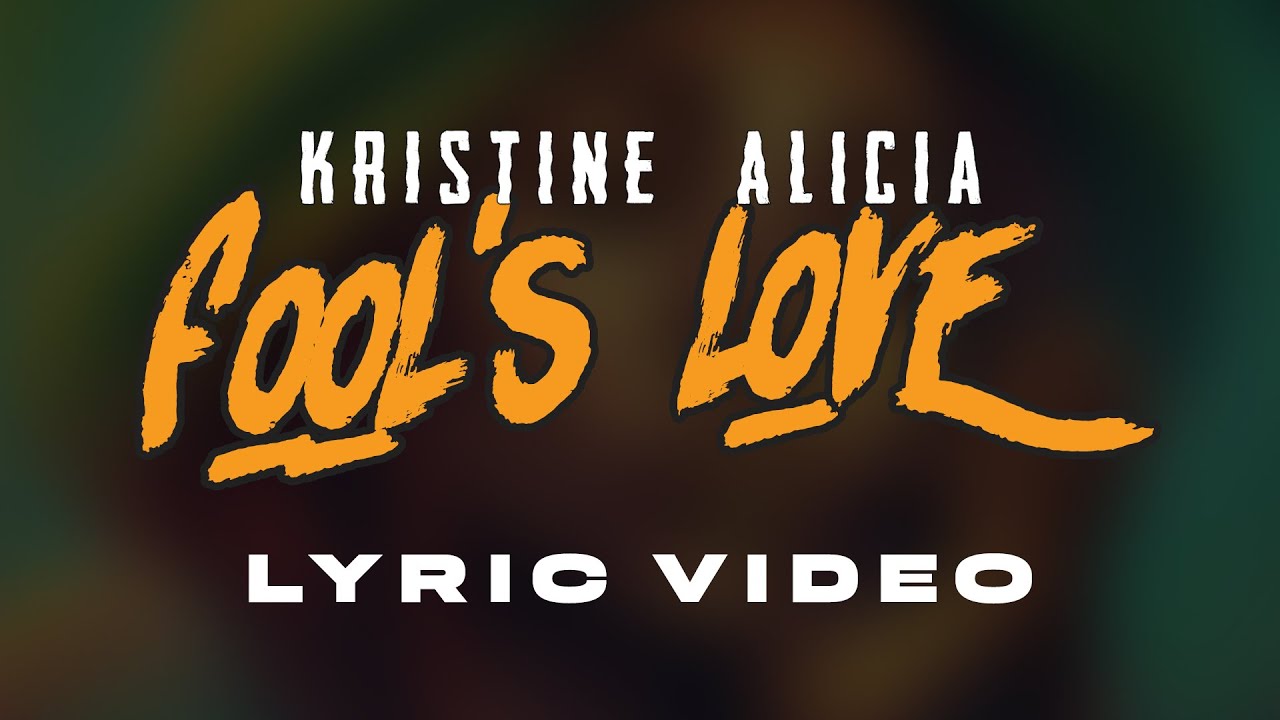 Kristine Alicia - Fool's Love (Lyric Video) [7/12/2024]