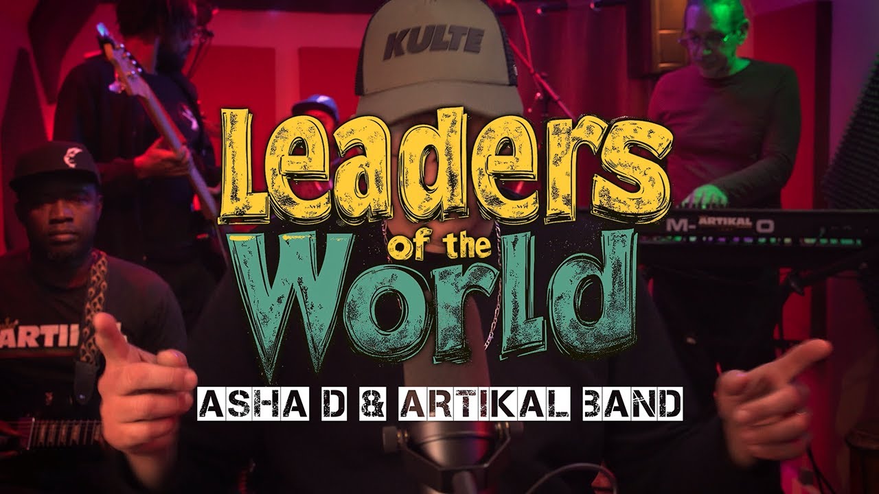 Asha D & Artikal Band - Leaders of the world [3/4/2025]