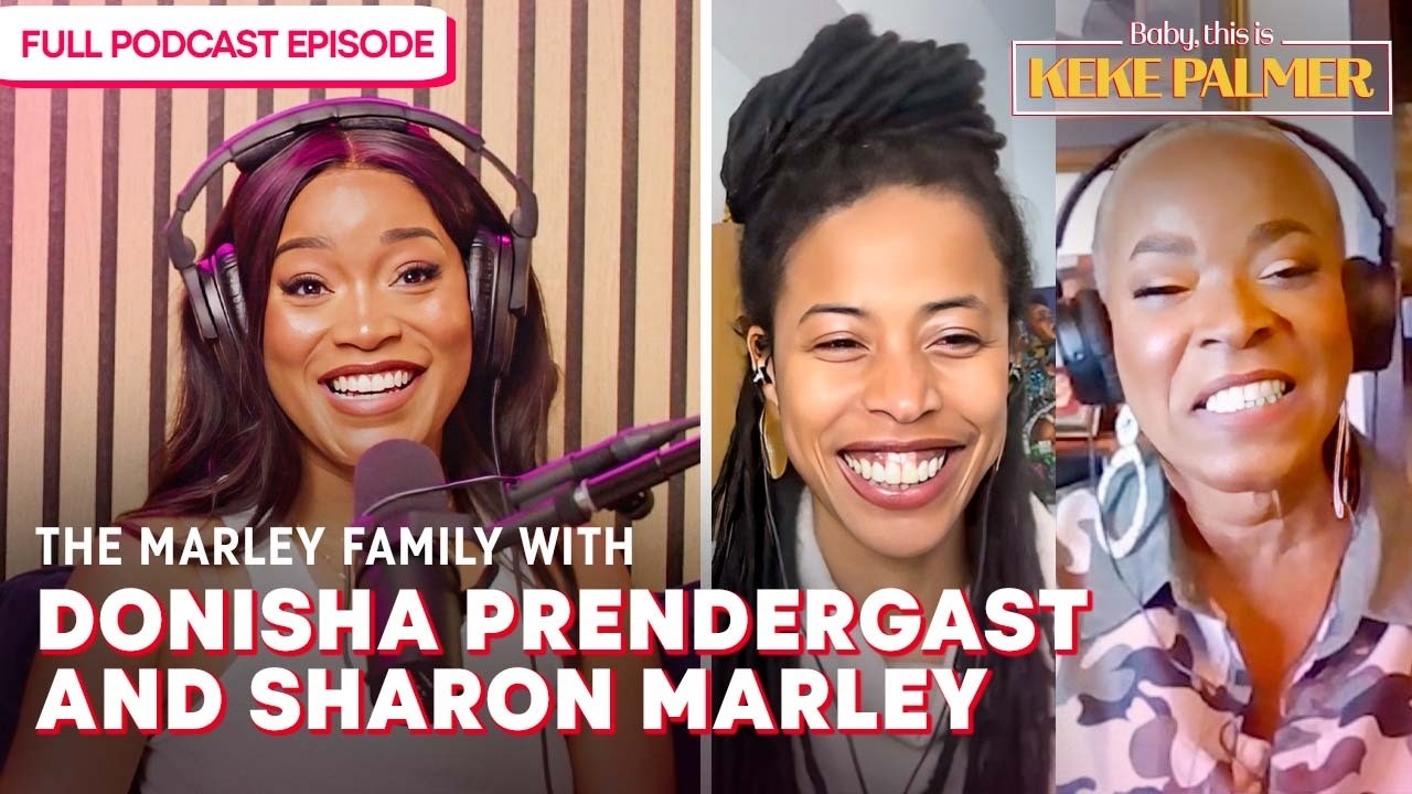 Sharon Marley & Donisha Prendergast - Interview @ Baby, This is Keke Palmer (Podcast) [8/27/2024]