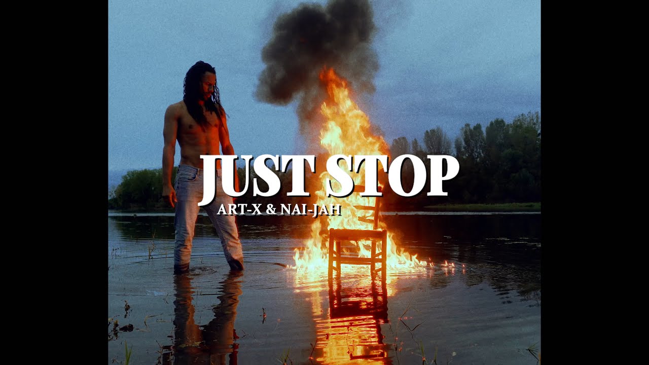 Art-X & Nai-Jah - Just Stop [1/7/2024]