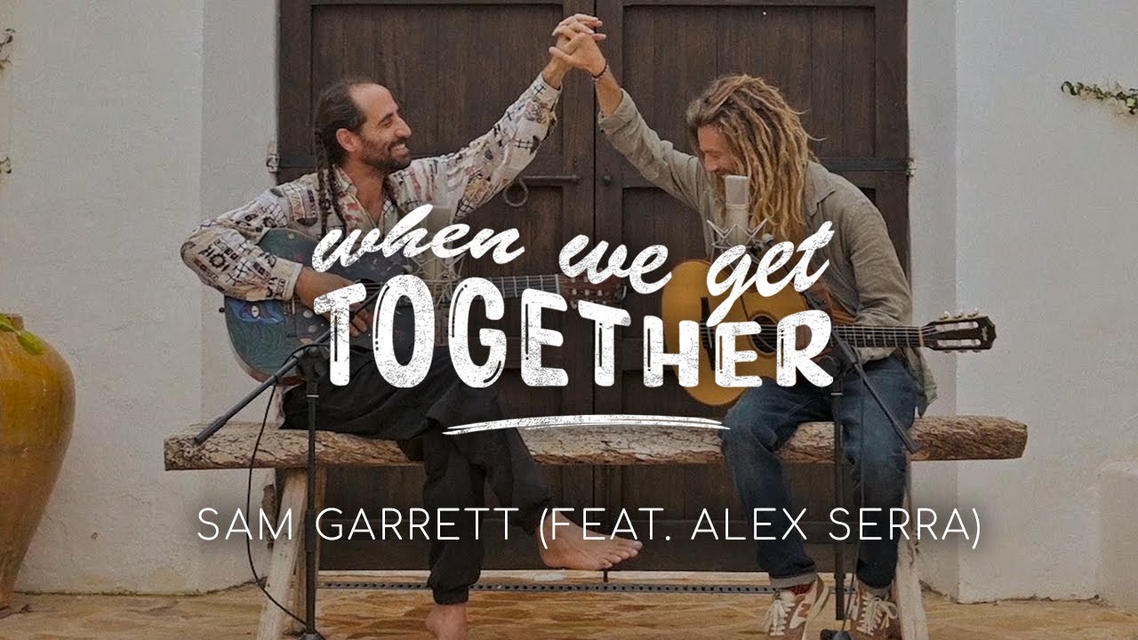 Sam Garrett feat. Alex Serra - When We Get Together (Acoustic) [8/17/2023]