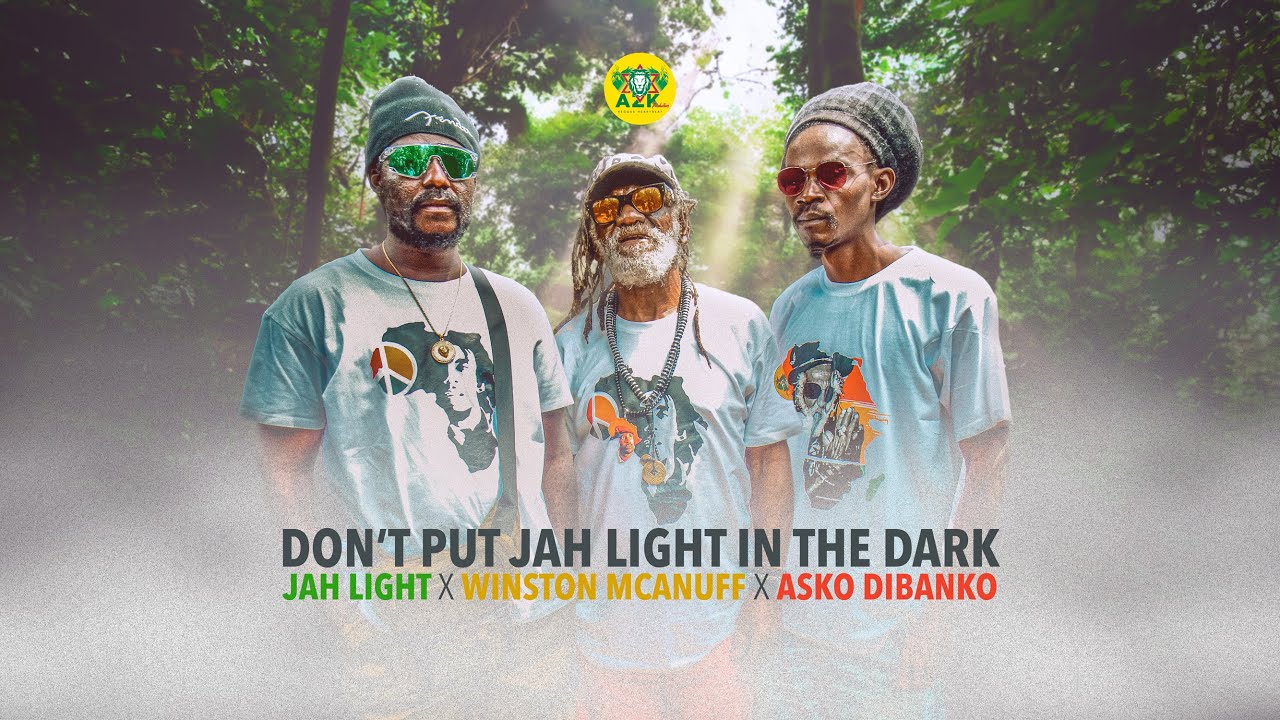 Jah Light X Winston McAnuff X Asko Dibanko - Don't Put JahLight In The Dark [9/21/2024]