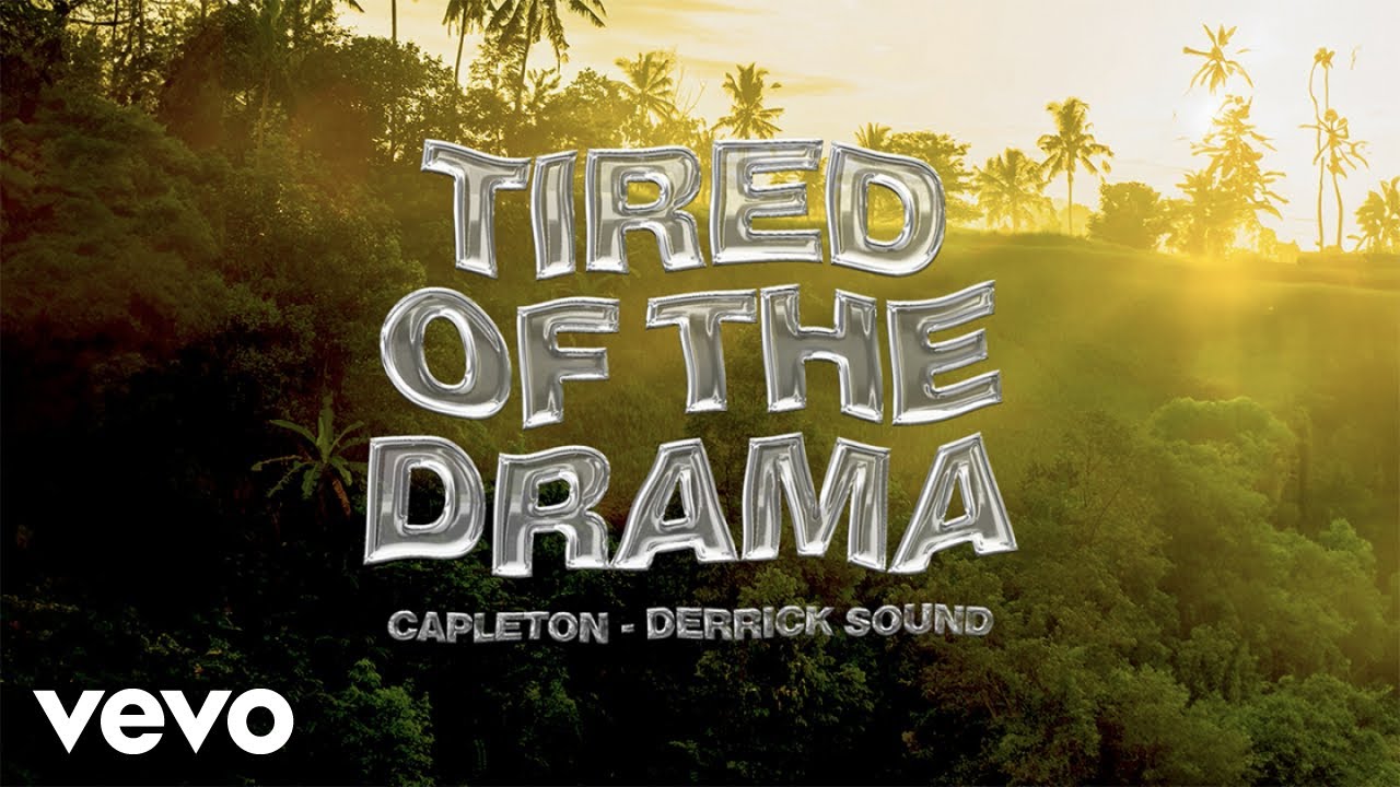 Capleton & Derrick Sound - Tired Of The Drama (Lyric Video) [5/26/2024]