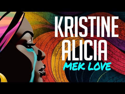 Kristine Alicia - Mek Love (Lyric Video) [11/16/2024]