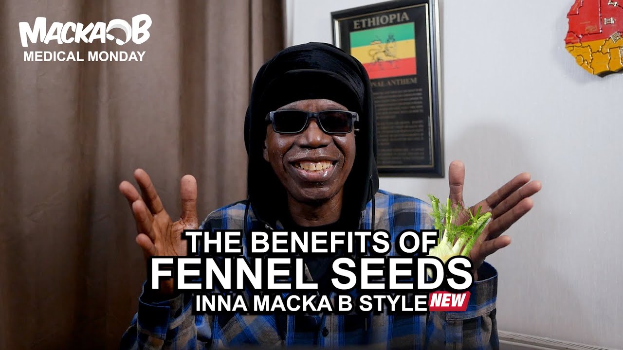 Macka B's Medical Monday - Fennel Seeds [10/6/2024]