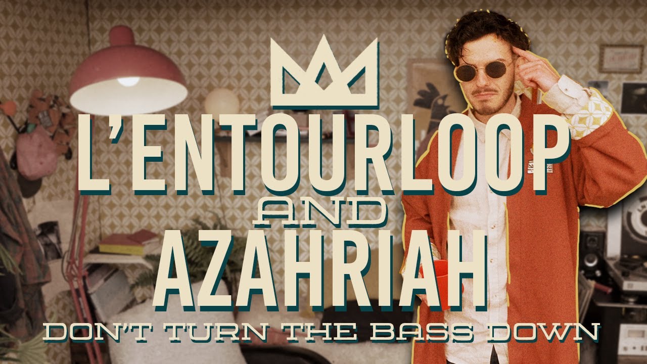 L'Entourloop & Azahriah - Don't Turn The Bass Down [5/22/2024]