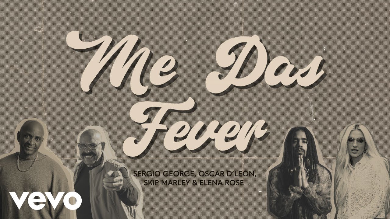Sergio George, Elena Rose, Oscar D'Leon, Skip Marley - Me Das Fever ( Lyric Video)