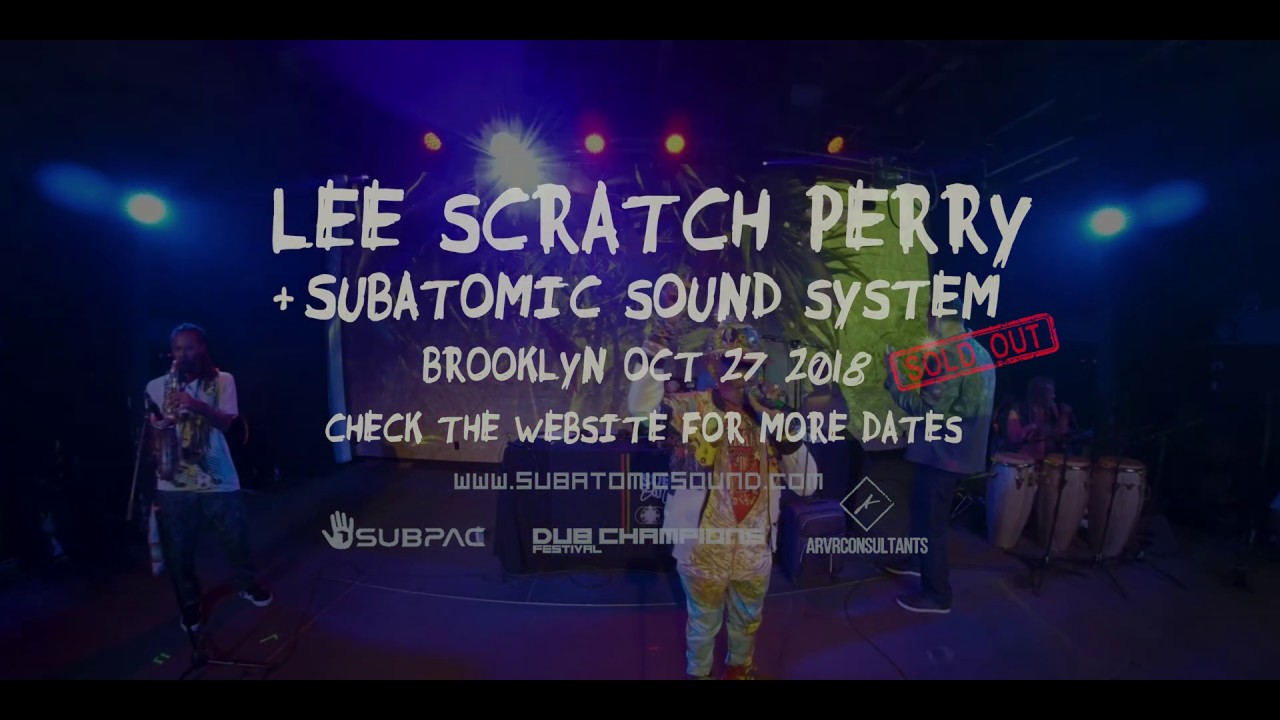 Lee Scratch Perry & Subatomic Sound System - Open Fiyah in Brooklyn, NY [10/27/2018]