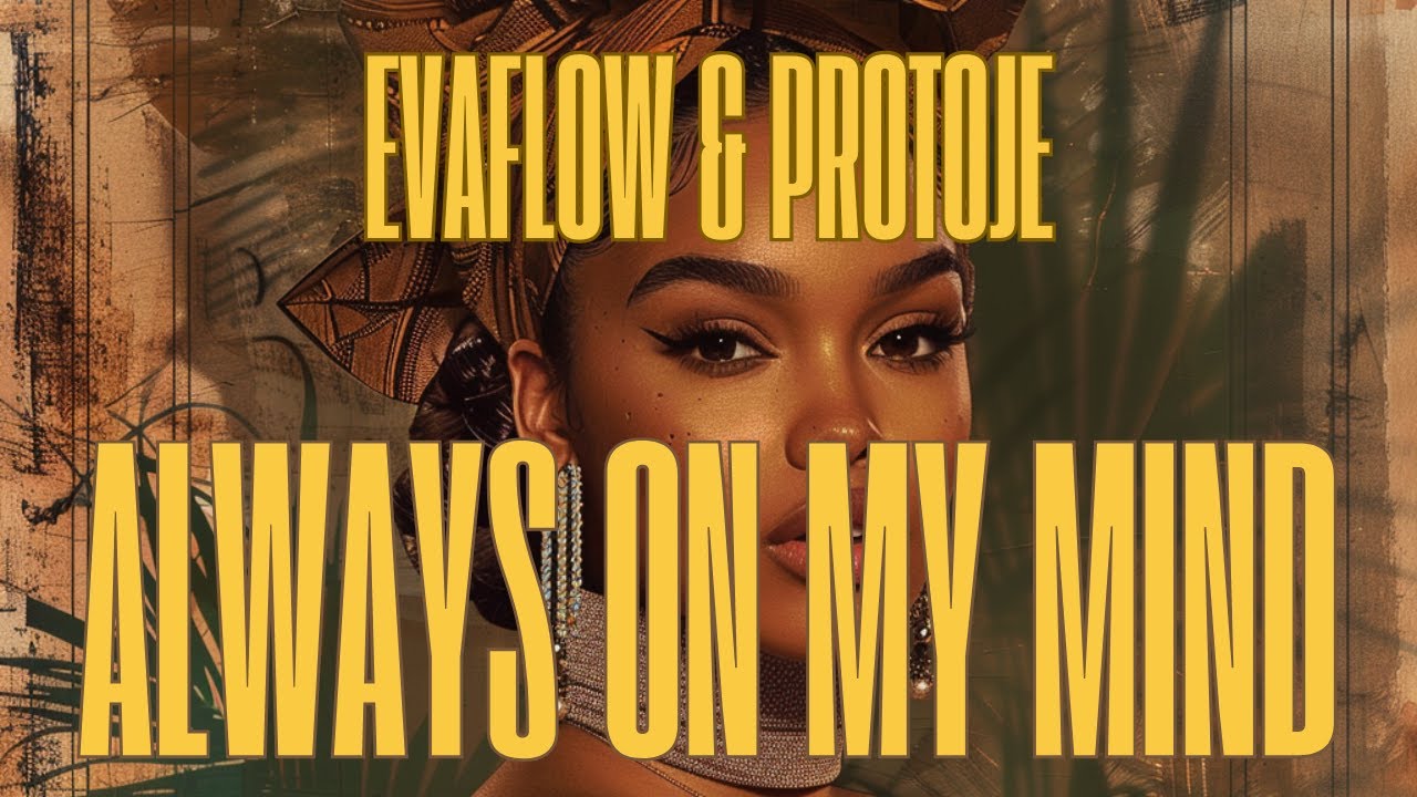 Evaflow feat. Protoje - Always On My Mind (Lyric Video) [5/24/2024]
