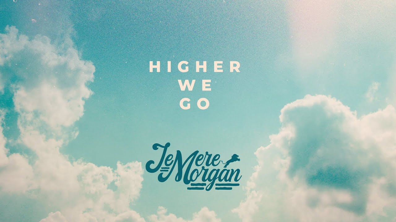 Jemere Morgan - Higher We Go (Lyric Video) [5/12/2024]