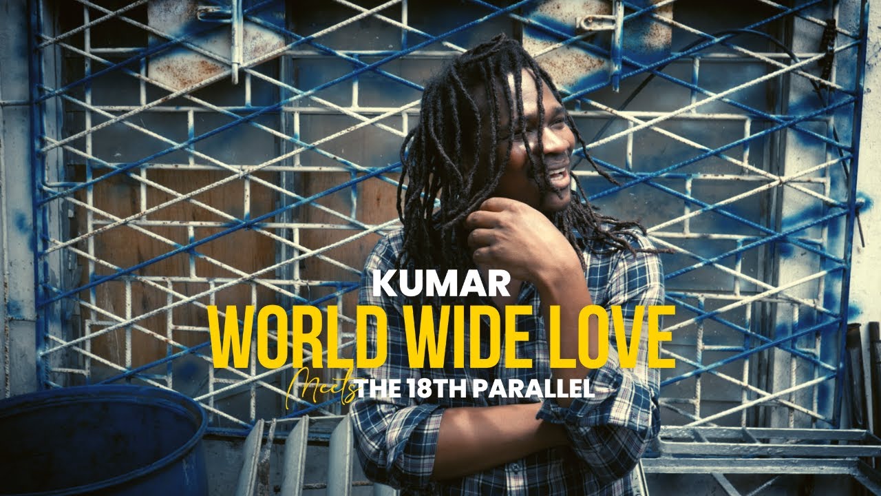 Kumar x The 18th Parallel - World Wide Love [7/19/2024]