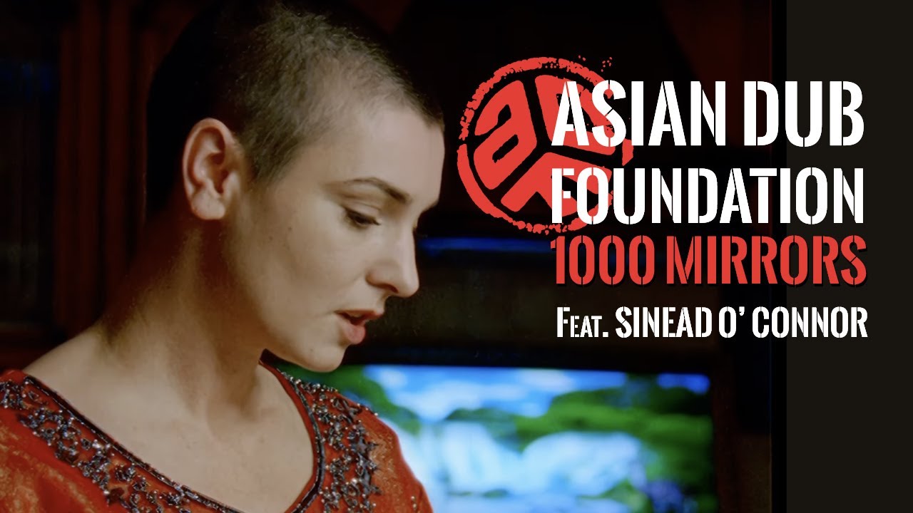 Asian Dub Foundation feat. Sinéad O'Connor & EOB - 1000 Mirrors [7/17/2024]