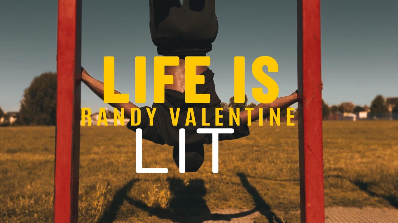 Randy Valentine - Life Is Lit [8/2/2024]