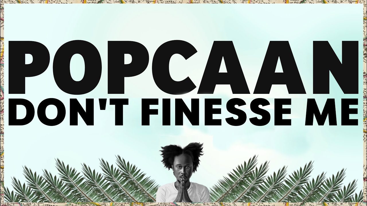 Popcaan - Don't Finesse Me (Lyric Video) [11/15/2024]