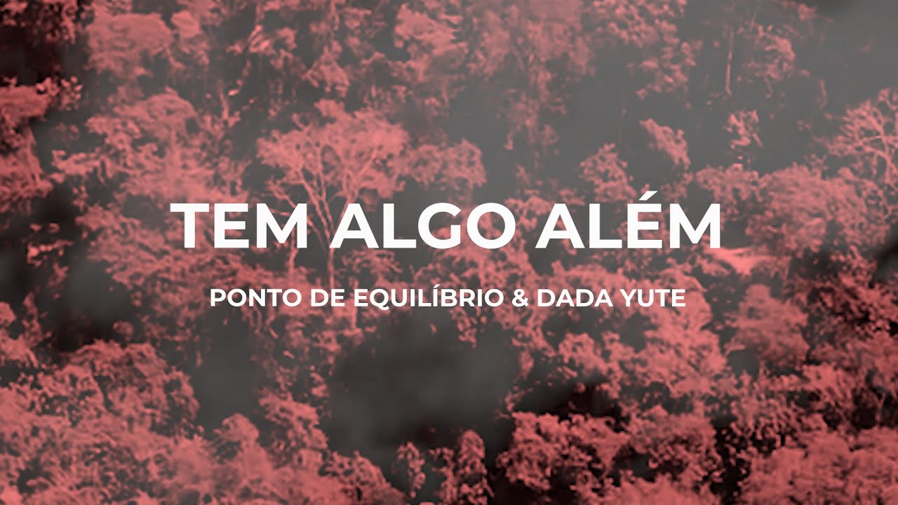 Ponto de Equilíbrio & Dada Yute - Tem Algo Além (Lyric Video) [10/14/2022]