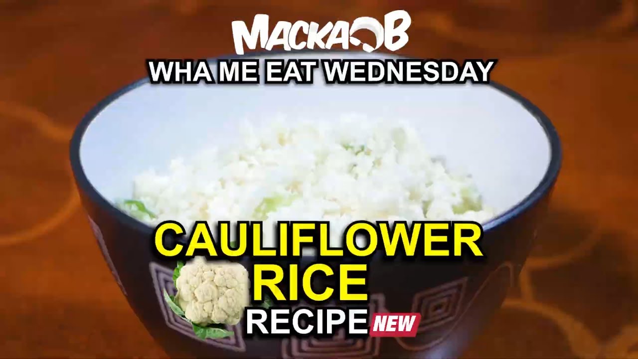 Video: Macka B's Wha Me Eat Wednesdays - Cauliflower Rice Recipe 4/6/2022