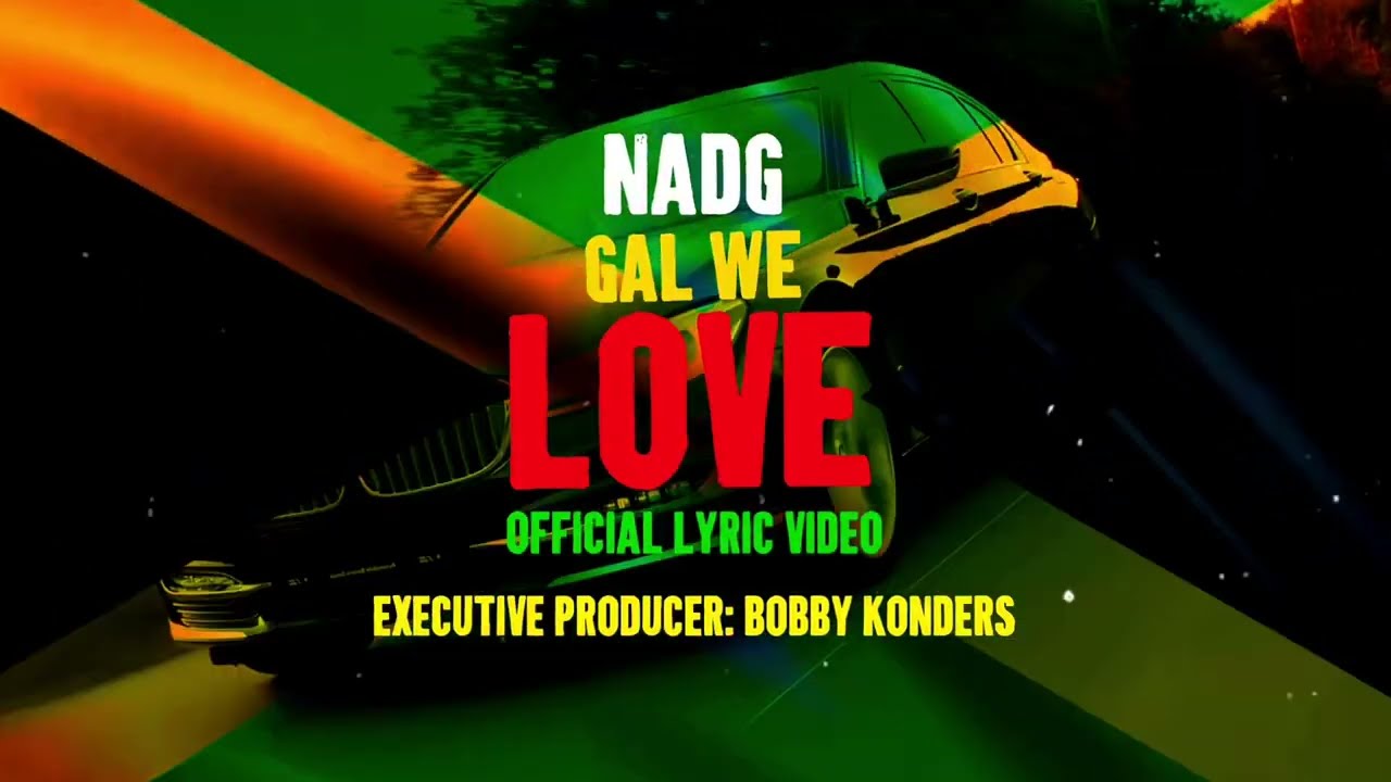 Nadg x Massive B - Gal We Love (Lyric Video) [7/3/2024]